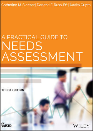 A Practical Guide to Needs Assessment - Catherine M. Sleezer, Darlene Russ-Eft, Kavita Gupta