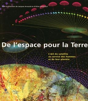 De l'espace pour la Terre - Jacques Arnould, Aline Chabreuil