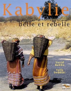 Kabylie, belle et rebelle - Yazid Bekka, Yalla Seddiki