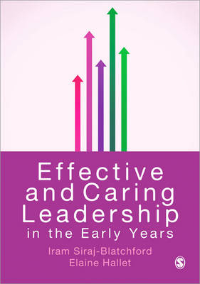Effective and Caring Leadership in the Early Years -  Elaine Hallet,  Iram Siraj