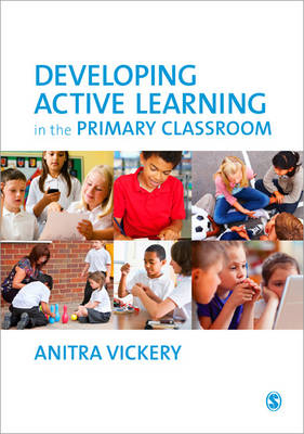 Developing Active Learning in the Primary Classroom -  Anitra Vickery