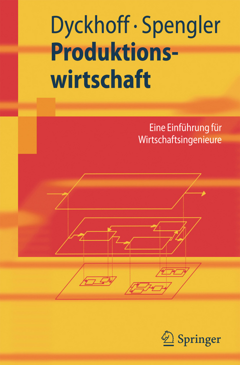 Produktionswirtschaft -  Harald Dyckhoff,  Thomas S. Spengler