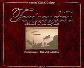 Tombouctou : r&eacute;alit&eacute; d'un mythe - Eric Milet, Jean-Luc Manaud