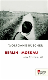 Berlin - Moskau - Wolfgang B&uuml;scher
