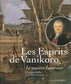 Les esprits de Vanikoro : le myst&egrave;re Lap&eacute;rouse - Fran&ccedil;ois Bellec