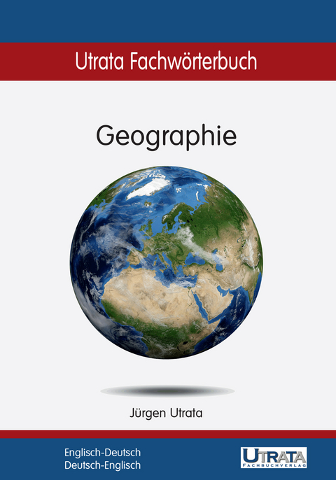 Utrata Fachw&ouml;rterbuch: Geographie Englisch-Deutsch - J&uuml;rgen Utrata