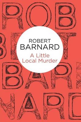 Little Local Murder -  Robert Barnard