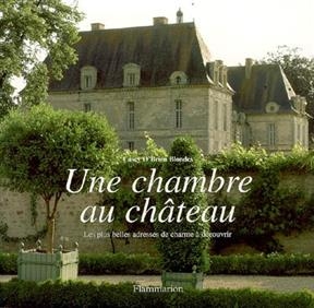 Une chambre au château : les plus belles adresses de charme à découvrir