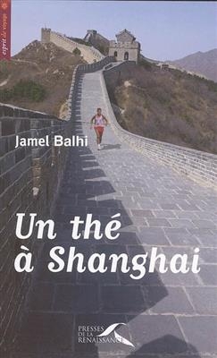 Un th&eacute; &agrave; Shanghai - Jamel Balhi
