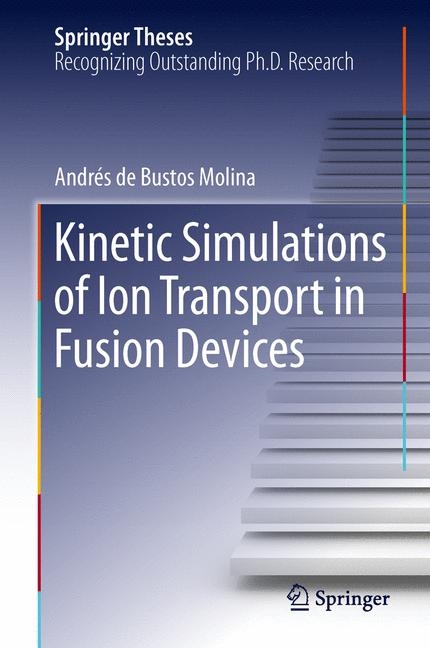 Kinetic Simulations of Ion Transport in Fusion Devices - Andr&eacute;s de Bustos Molina