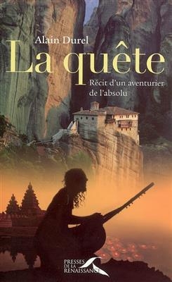 La quête : récit d'un aventurier de l'absolu