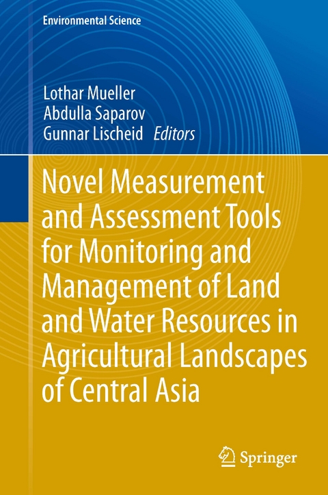 Novel Measurement and Assessment Tools for Monitoring and Management of Land and Water Resources in Agricultural Landscapes of Central Asia - 
