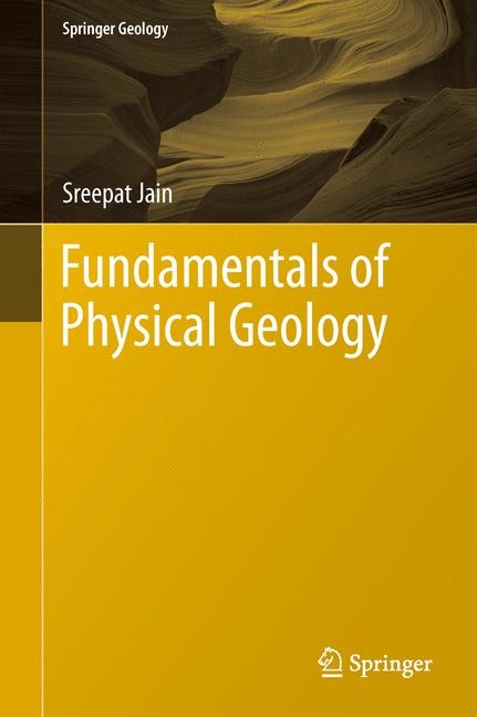 Fundamentals of Physical Geology -  Sreepat Jain