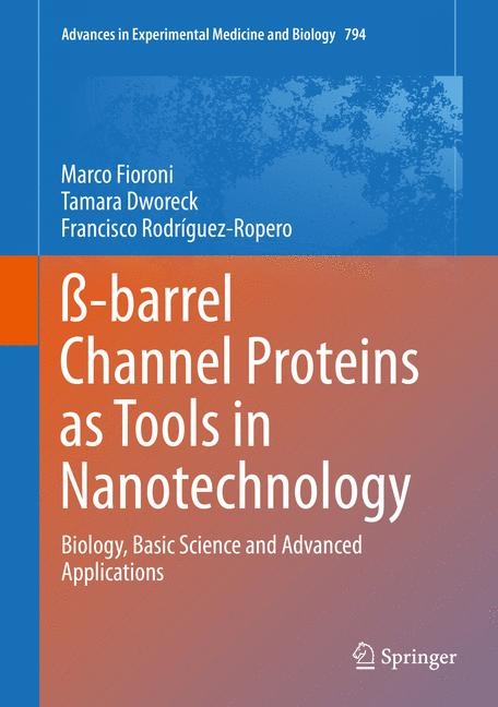 &szlig;-barrel Channel Proteins as Tools in Nanotechnology - Marco Fioroni, Tamara Dworeck, Francisco Rodriguez-Ropero