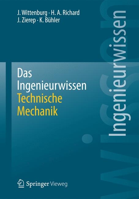 Das Ingenieurwissen: Technische Mechanik - Jens Wittenburg, Hans Albert Richard, J&uuml;rgen Zierep, Karl B&uuml;hler