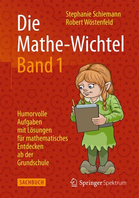 Die Mathe-Wichtel Band 1 - Stephanie Schiemann, Robert W&ouml;stenfeld