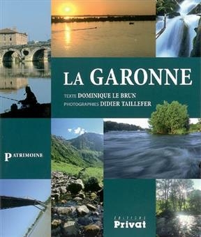 La Garonne - Dominique Le Brun, Didier Taillefer