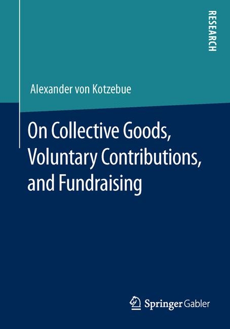 On Collective Goods, Voluntary Contributions, and Fundraising - Alexander Von Kotzebue