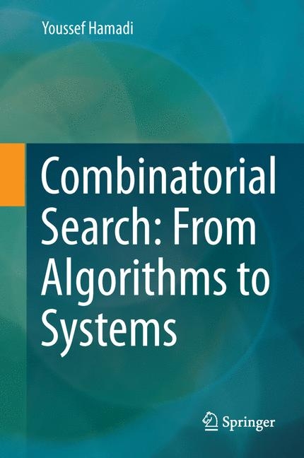 Combinatorial Search: From Algorithms to Systems - Youssef Hamadi