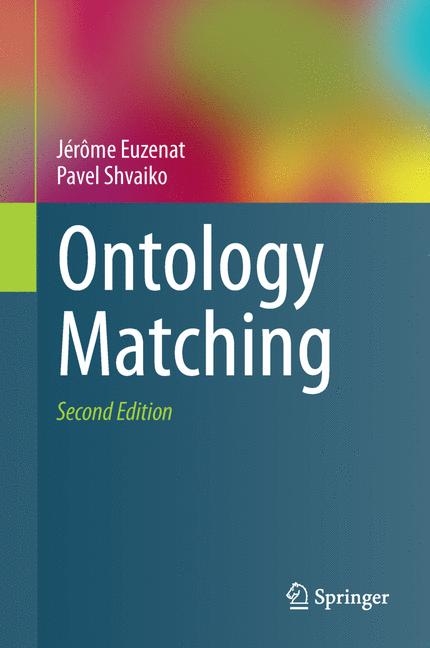 Ontology Matching - J&eacute;r&ocirc;me Euzenat, Pavel Shvaiko