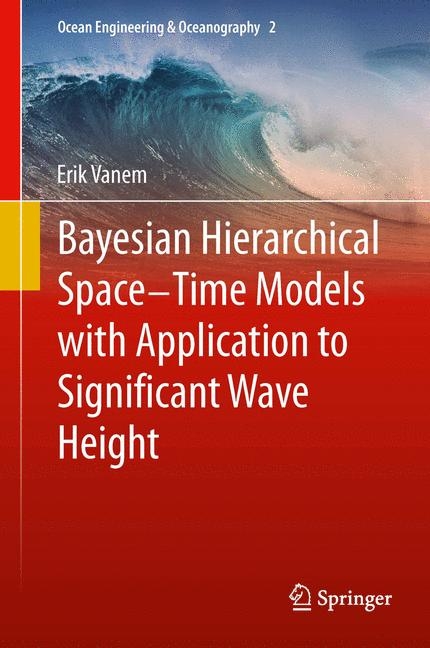 Bayesian Hierarchical Space-Time Models with Application to Significant Wave Height - Erik Vanem