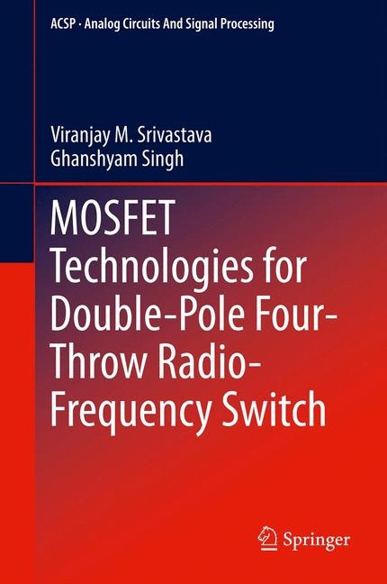 MOSFET Technologies for Double-Pole Four-Throw Radio-Frequency Switch - Viranjay M. Srivastava, Ghanshyam Singh
