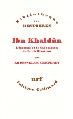 Ibn Khaldûn : l'homme et le théoricien de la civilisation