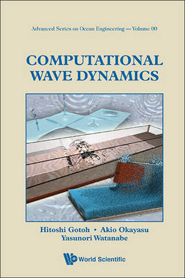 COMPUTATIONAL WAVE DYNAMICS - Hitoshi Gotoh, Akio Okayasu, Yasunori Watanabe