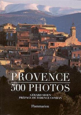 Provence : 500 photos - G&eacute;rard Sioen