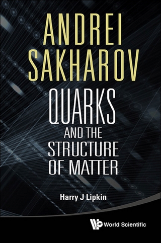 ANDREI SAKHAROV: QUARKS & THE STRUC MATT