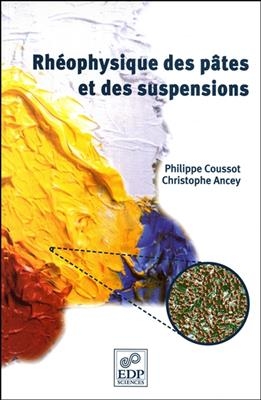 Rh&eacute;ophysique des p&acirc;tes et des suspensions -  Coussot,  Ancey