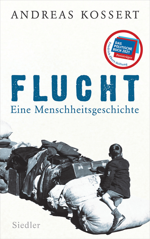 Flucht &ndash; Eine Menschheitsgeschichte - Andreas Kossert