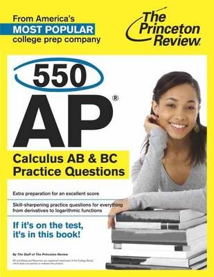 550 AP Calculus AB & BC Practice Questions -  The Princeton Review