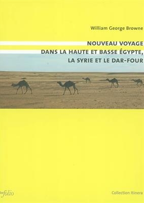 Nouveau voyage dans la Haute et la Basse Egypte, la Syrie et le Darfour