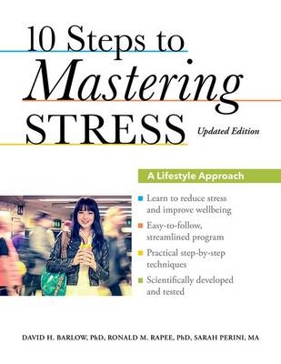 10 Steps to Mastering Stress -  Ph.D. David H. Barlow,  M.A. Sarah Perini,  Ph.D. Ronald M. Rapee