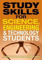 Study Skills for Science, Engineering and Technology Students -  Anna Barney,  Pat Maier,  Geraldine Price