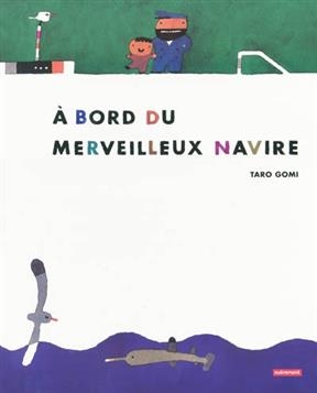 A bord du merveilleux navire - Taro Gomi