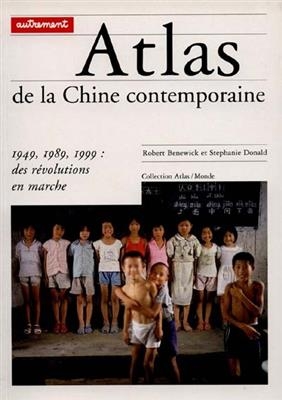 Atlas de la Chine contemporaine : 1949, 1989, 1999, des révolutions en marche
