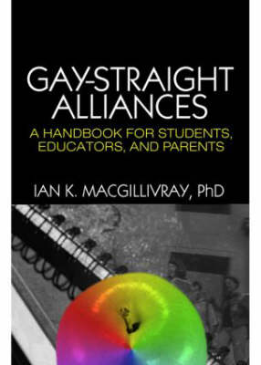 Gay-Straight Alliances -  Ian K. Macgillivray