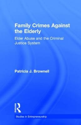 Family Crimes Against the Elderly -  Patricia J. Brownell