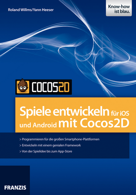Spiele entwickeln für iOS und Android mit Cocos2D - Roland Willms, Yann Heeser