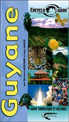 Guyane : guide touristique et culturel - Bernard Montabo, Leon Sanite