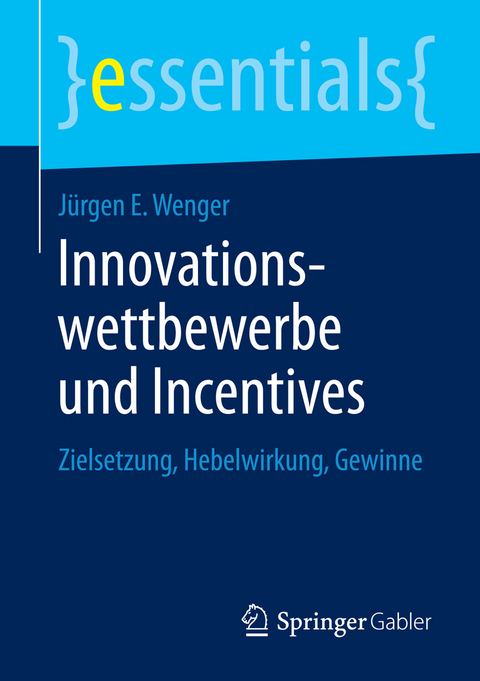 Innovationswettbewerbe und Incentives - J&uuml;rgen E. Wenger
