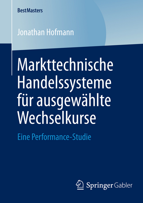 Markttechnische Handelssysteme f&uuml;r ausgew&auml;hlte Wechselkurse - Jonathan Hofmann