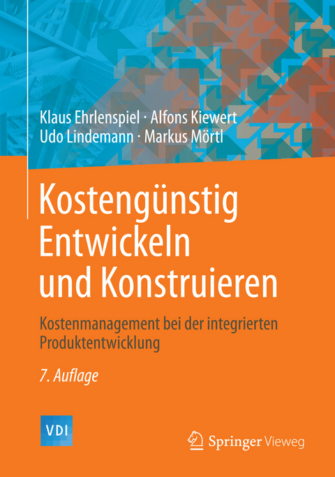 Kosteng&uuml;nstig Entwickeln und Konstruieren -  Klaus Ehrlenspiel,  Alfons Kiewert,  Udo Lindemann,  Markus M&ouml;rtl