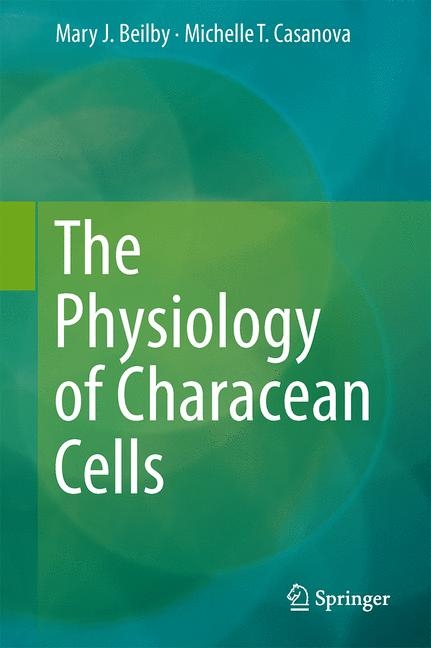 The Physiology of Characean Cells - Mary J. Beilby, Michelle T. Casanova
