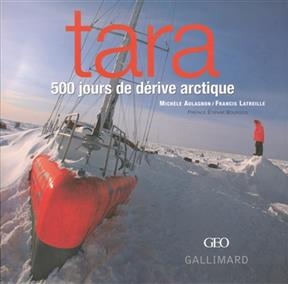 Tara : 500 jours de d&eacute;rive arctique - Mich&egrave;le Aulagnon, Francis Latreille