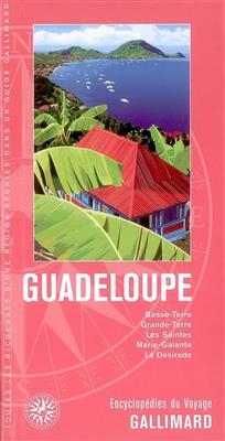 Guadeloupe : Caraïbes : Basse-Terre, Grande-Terre, les Saintes, Marie-Galante, la Désirade