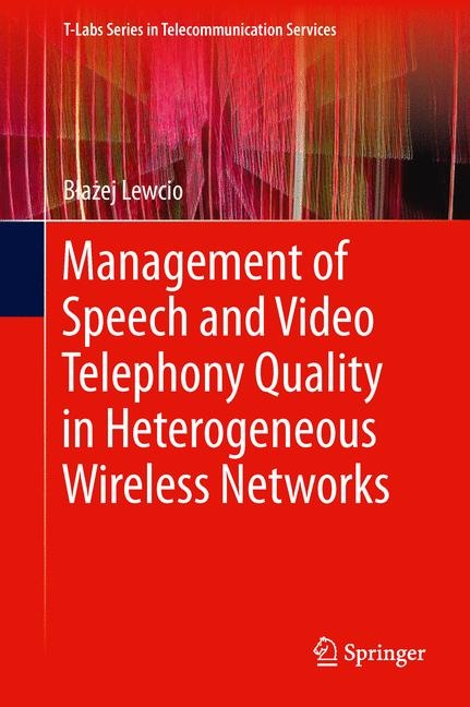 Management of Speech and Video Telephony Quality in Heterogeneous Wireless Networks - Błażej Lewcio