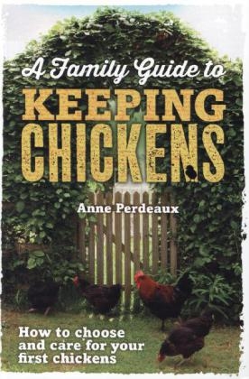 Family Guide To Keeping Chickens